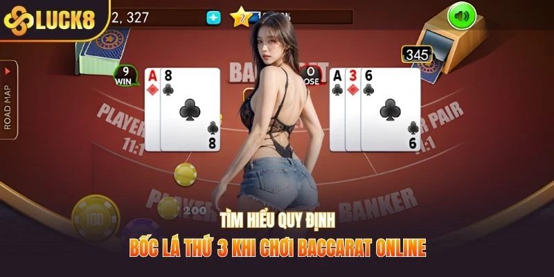 Tìm hiểu quy định bốc lá thứ 3 khi chơi baccarat online