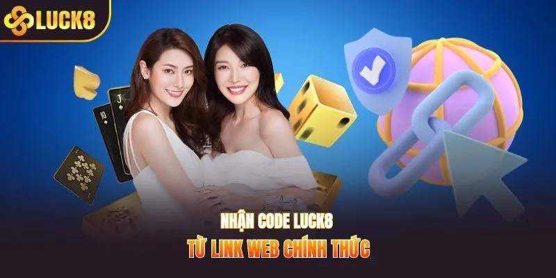 Nhận code LUCK8 từ link web chính thức
